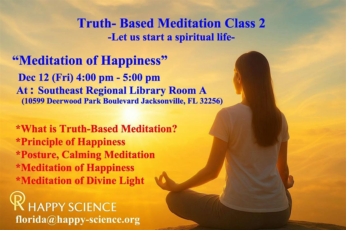 Truth-Based Meditation Class  2" Meditation of Happiness" 12/12 (Fri), 12 December | Event in Jacksonville