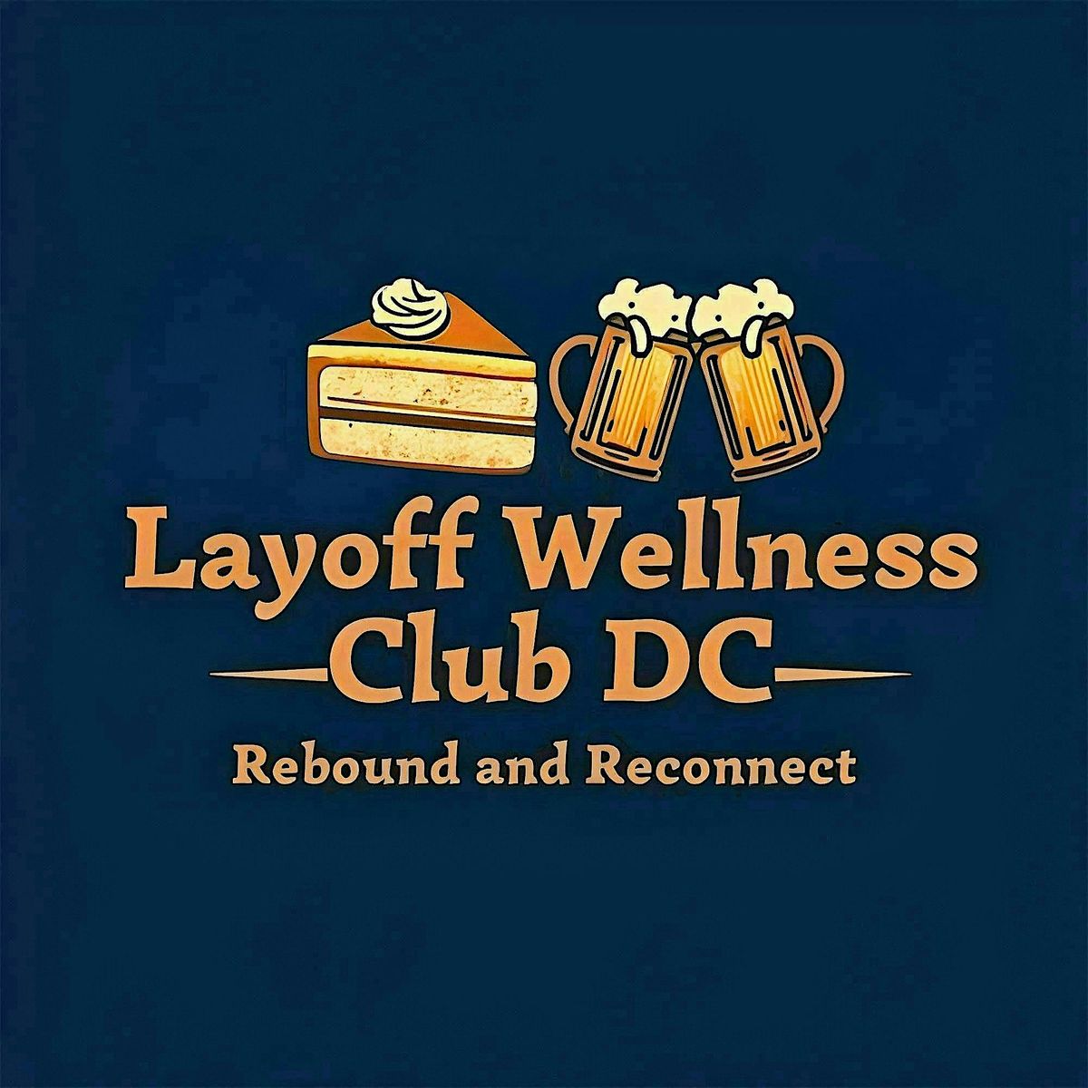 Layoff Wellness Club DC - Rebound & Reconnect with Cake | Event in Washington | AllEvents