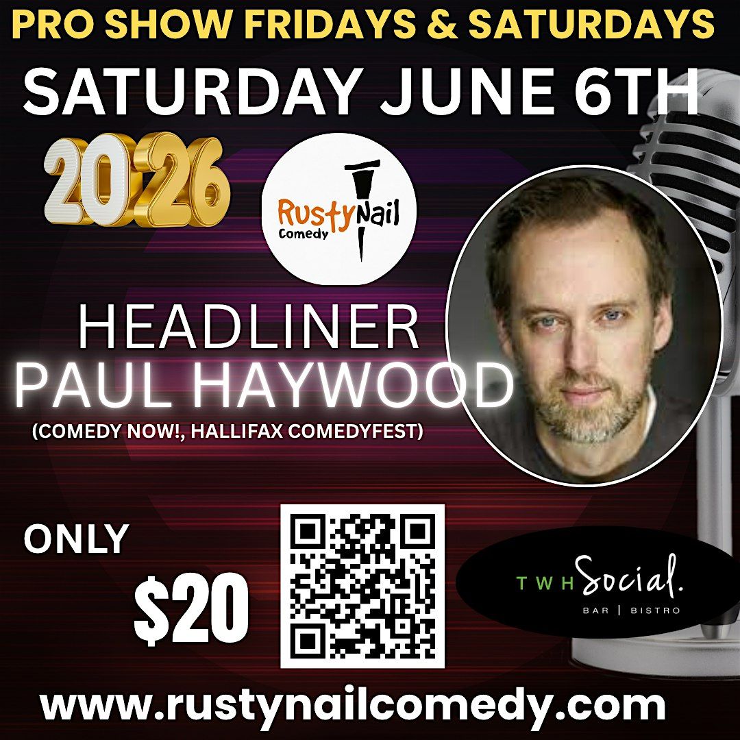 Rusty Nail Comedy club Saturdays TWH Social:Paul Haywood*8 PM showtime