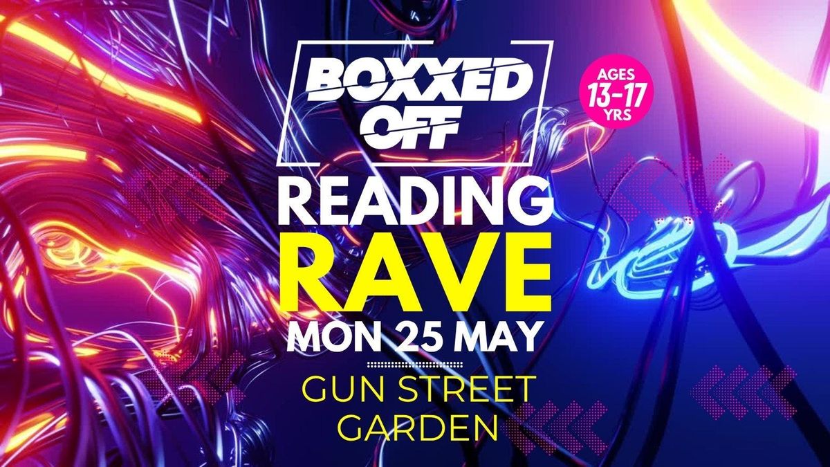 Reading Rave BOXXED OFF READING RAVE 🔥🔥🔥, Gun Street Garden, Reading, 25 May 2026 ...