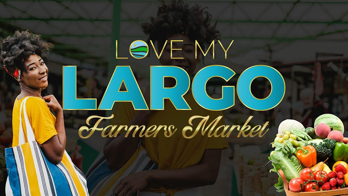 LovemyLargo Farmers Market at Downtown Largo Metro, 9401 Grand Blvd ...