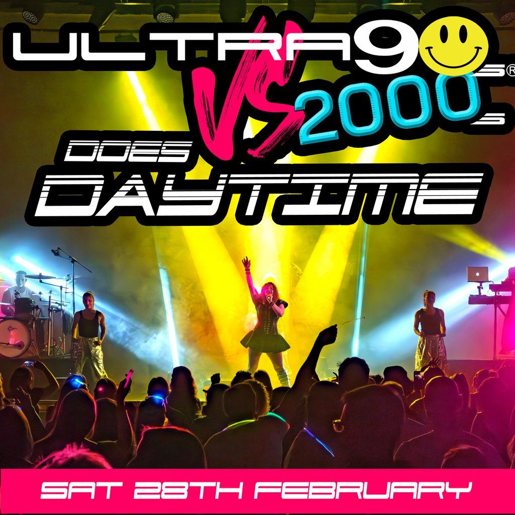 Ultra 90s Vs 2000s Does DAYTIME - Nantwich Civic Hall, 28 February | Event in Nantwich | AllEvents