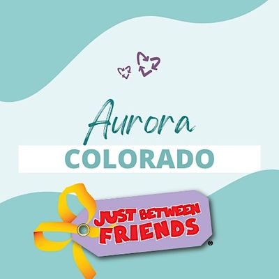 Just Between Friends Aurora