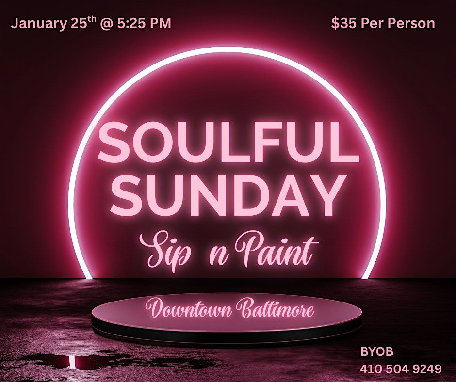 Soulful Sunday (Sip n Paint Experience w/ Soul + R&B Music Only