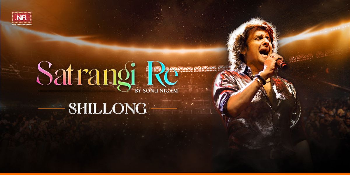 Satrangi Re by Sonu Nigam - Shillong, 31 January | Event in Shillong | AllEvents