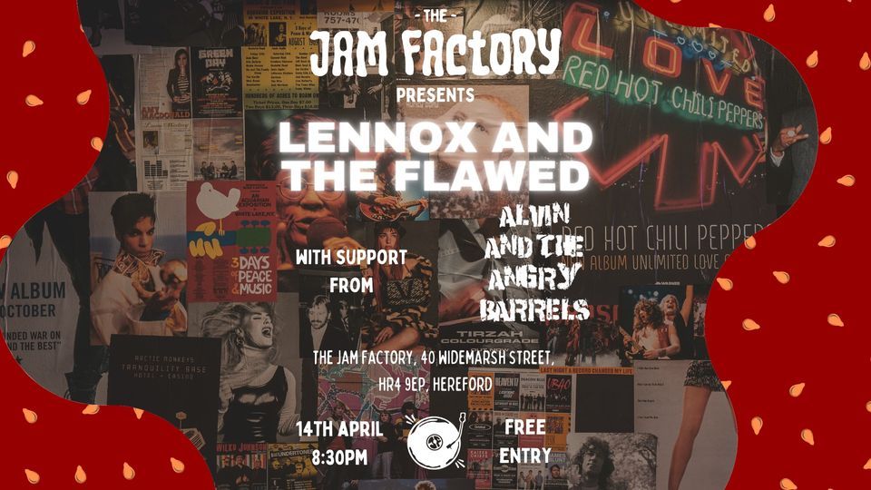 LENNOX AND THE FLAWED and ALVIN AND THE ANGRY BARRELS THE JAM FACTORY