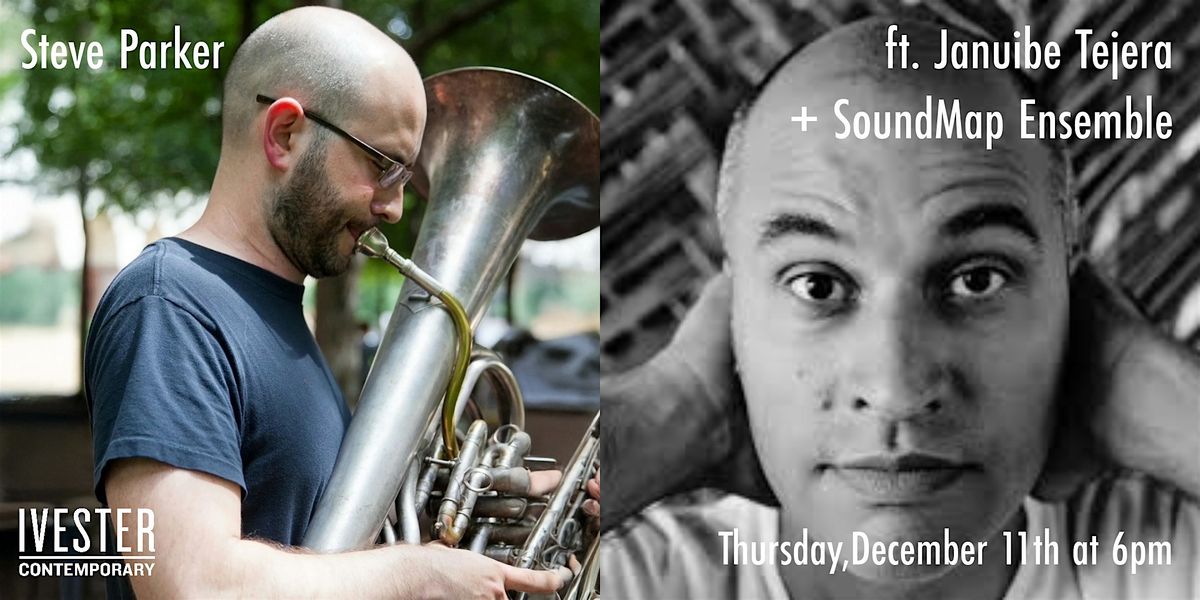 Week Two: Steve Parker ft. Januibe Tejera  + SoundMap Ensemble, 11 December | Event in Austin | AllEvents