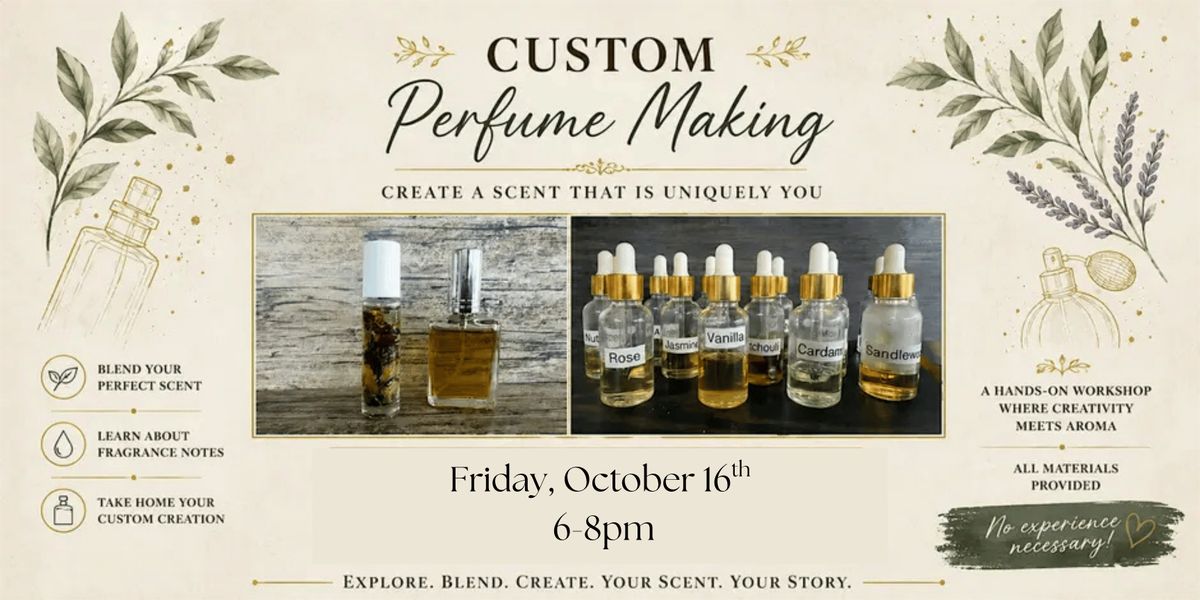 Custom Perfume Making Workshop, Nest on Main, Northport, 16 October ...
