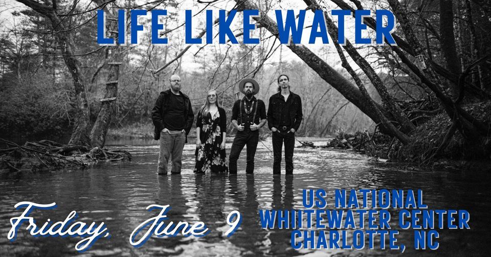 Life Like Water at Whitewater Center, Whitewater, Cramerton, 9 June