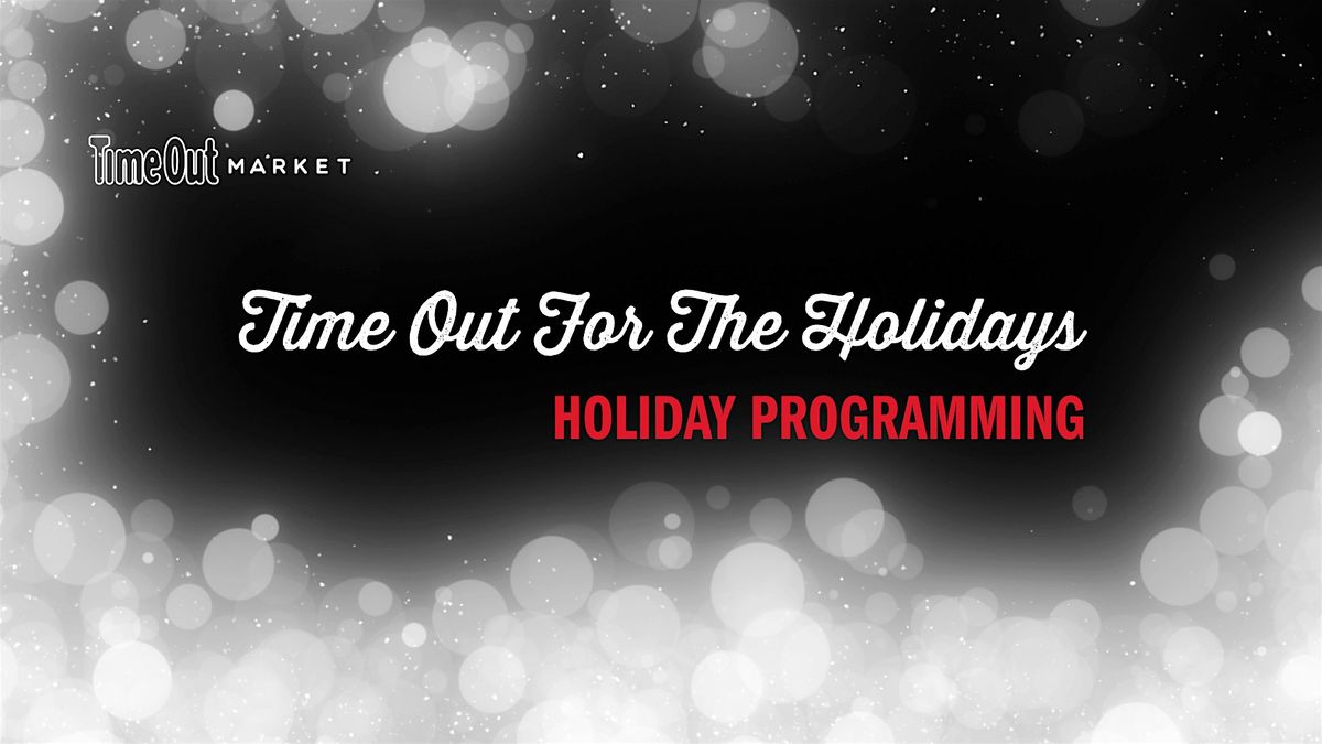 HOLIDAY PROGRAMMING  AT TIME OUT MARKET, 24 November | Event in Brooklyn | AllEvents