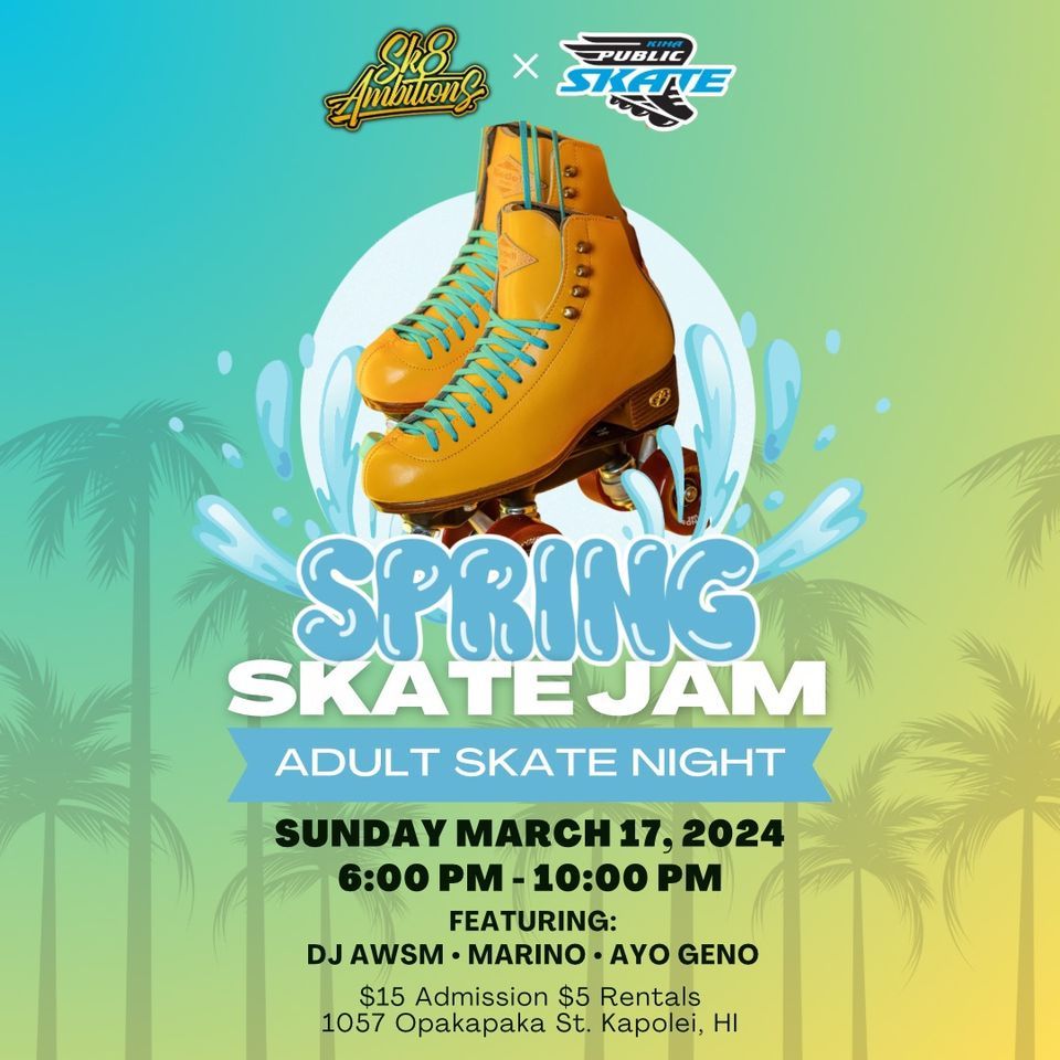 Spring Skate Jam: Adult Skate Night, KIHA Public Skating, Kapolei ...
