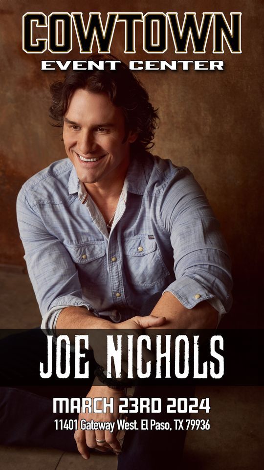 Joe Nichols Live at Cowtown Events Center, 11451 Gateway Blvd W, El Paso, TX 79936, March 23