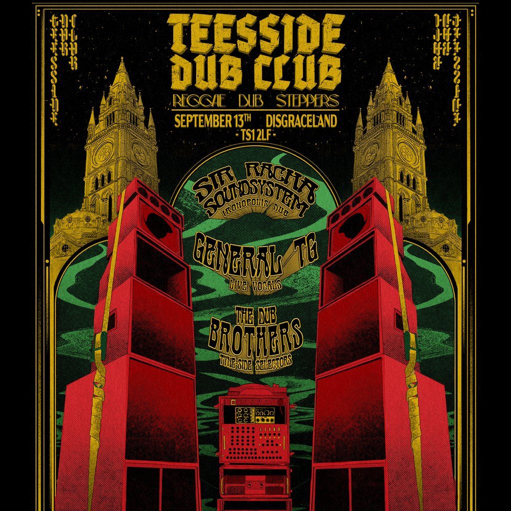 Teesside Dub Club - General TG // Sir Racha Sound// The Dub Bros, 13 September | Event in Middlesbrough | AllEvents