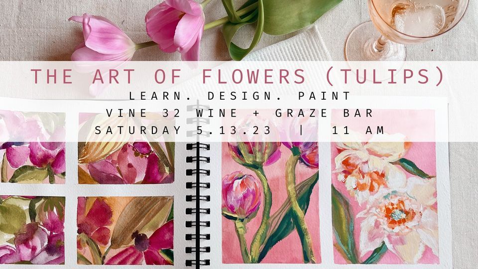 The Art of Flowers Master Class (Tulips), Vine 32 Wine + Graze Bar