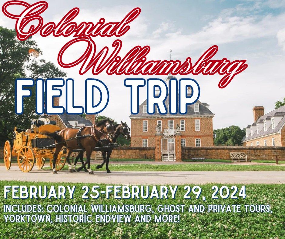 Colonial Williamsburg Field Trip, Colonial Williamsburg, February 26 to ...