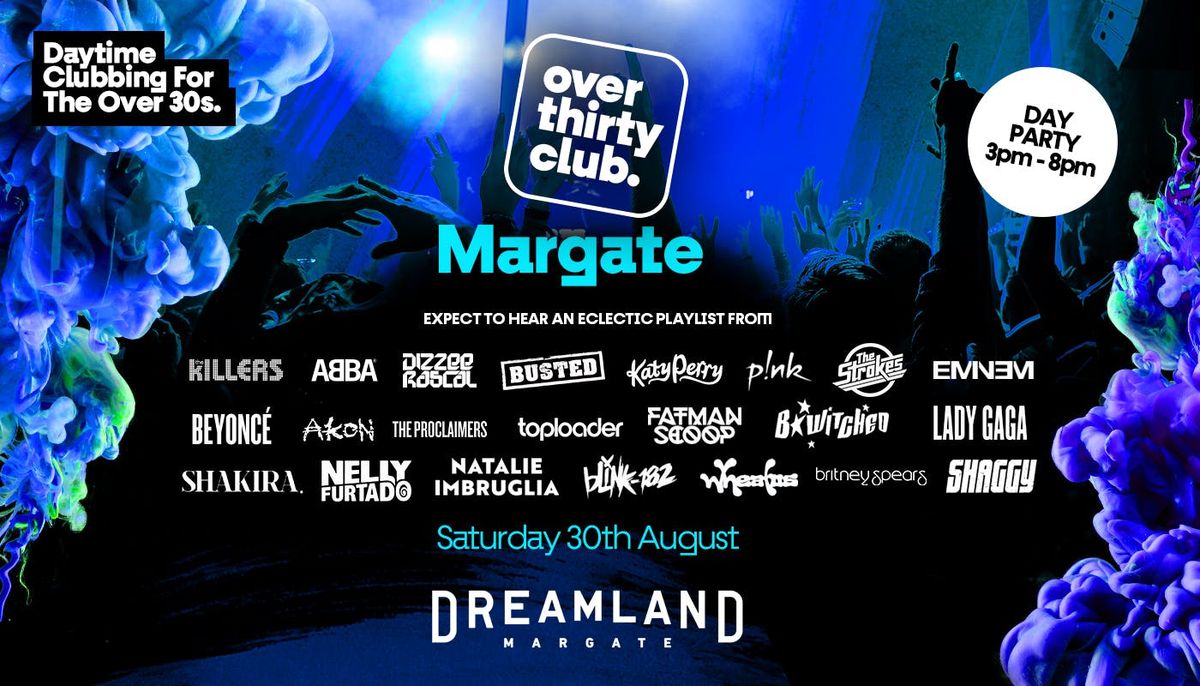  OVER 30's CLUB - Daytime Festival - Dreamland Margate [GENERAL TICKETS ON SALE NOW!], 30 August | AllEvents