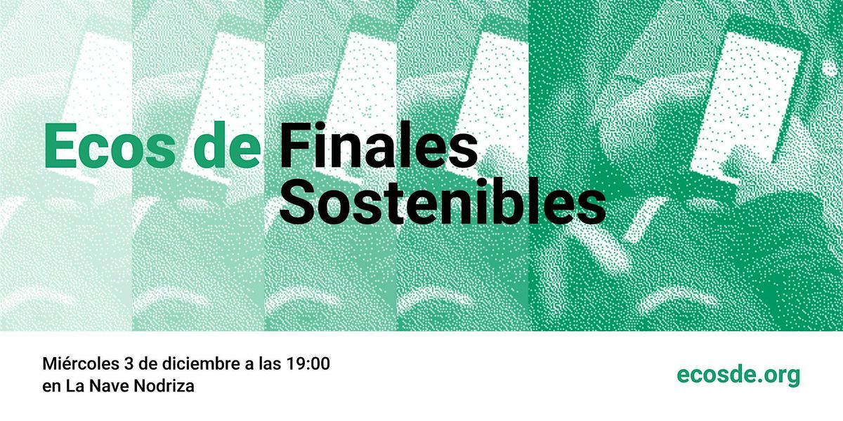 Ecos de: Finales Sostenibles | Event in Madrid | AllEvents