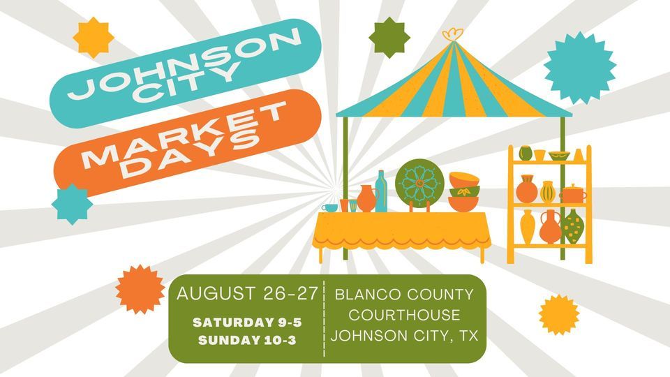 Johnson City Market Days, Blanco County Courthouse, August 26 to August