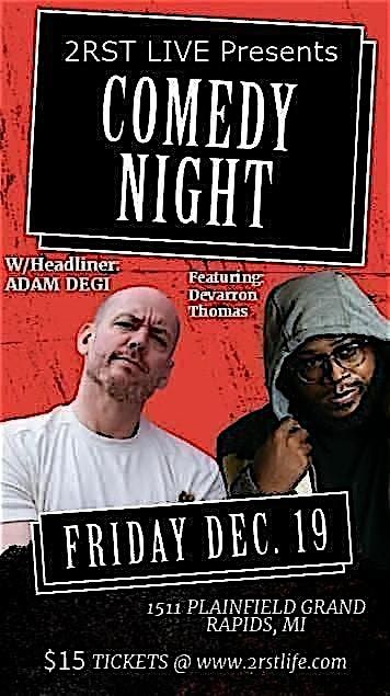 2RST LIVE Presents Comedy Night W/ ADAM DEGI and featuring Devarron Thomas, 19 December | Event in Grand Rapids