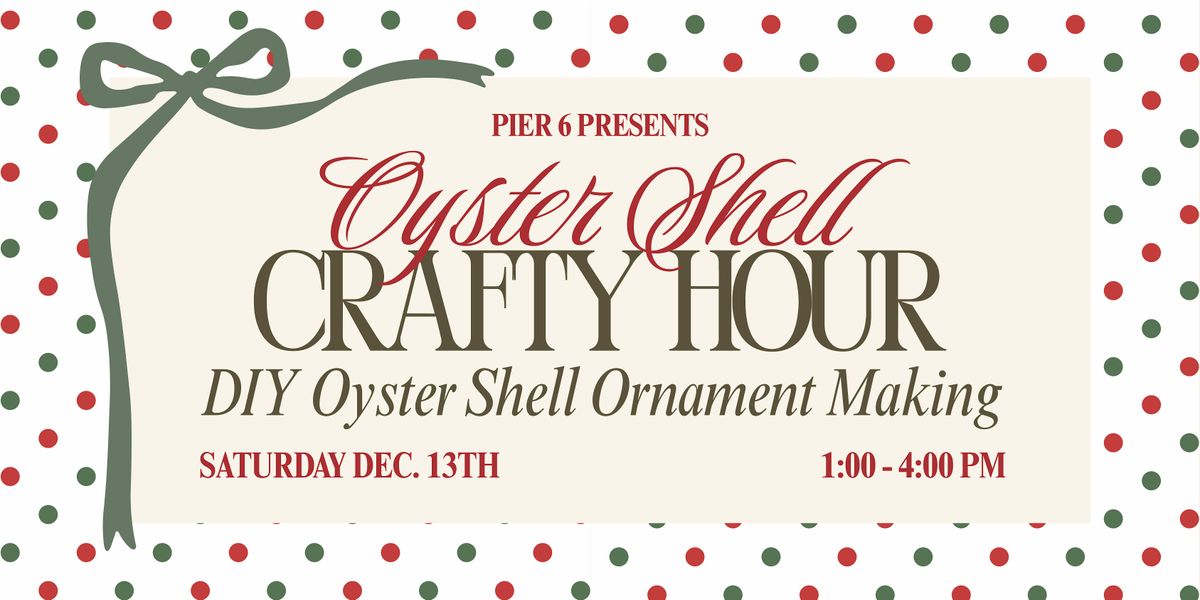 Pier 6 Presents: Oyster Ornament Making, 13 December | Event in Boston | AllEvents