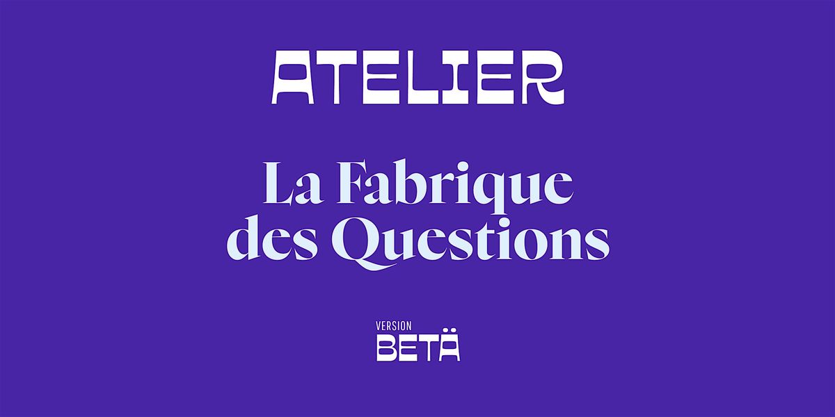 Startup - Atelier La Fabrique des questions | Event in Paris | AllEvents