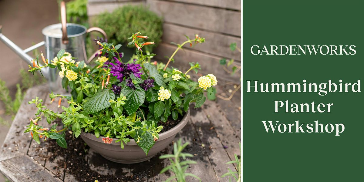 Hummingbird Planter Workshop at GARDENWORKS Colwood, 23 May | Event in Victoria | AllEvents