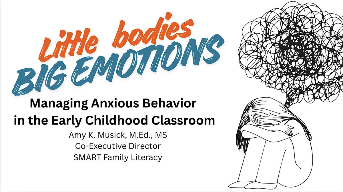 Little Bodies, Big Emotions: Managing Anxious Behavior in the Classroom, 11 April | Event in La Marque | AllEvents