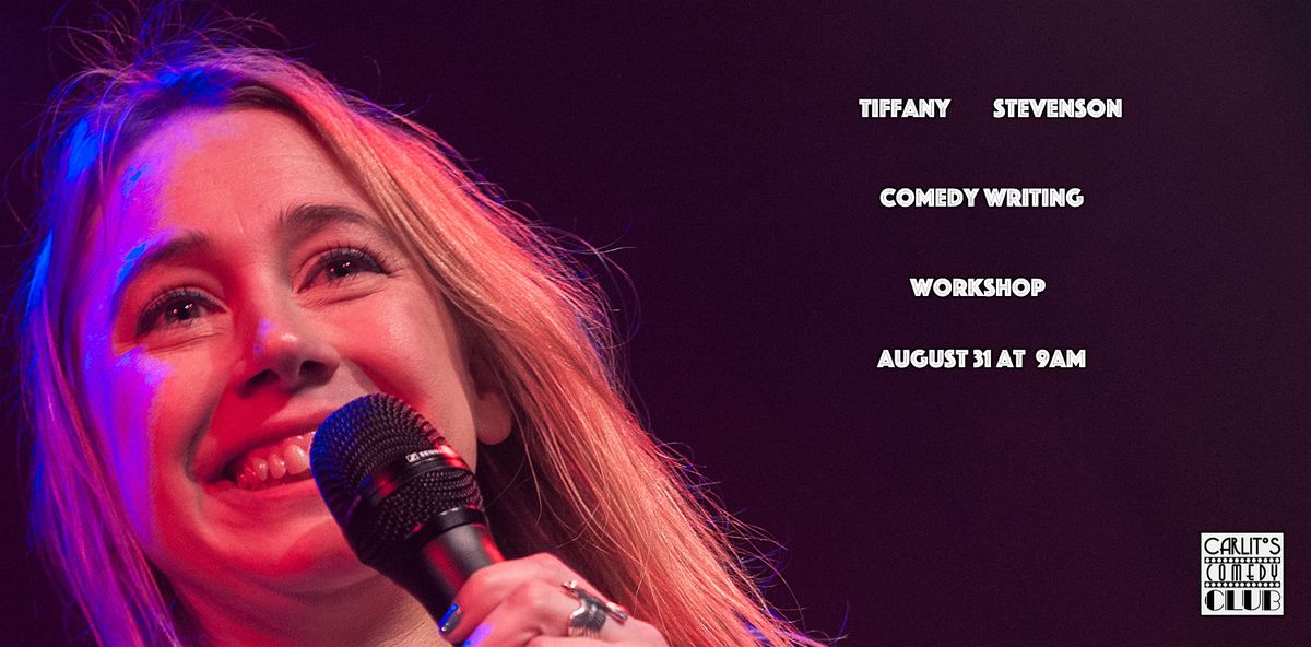 TIFF STEVENSON - Comedy Writing Workshop at Carlitos Comedy Club
