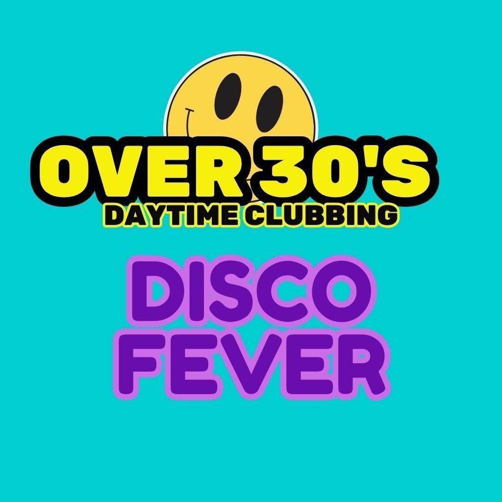 The Over 30s Club : Disco Fever Daytime Clubbing, 31 January | Event in Lowestoft | AllEvents