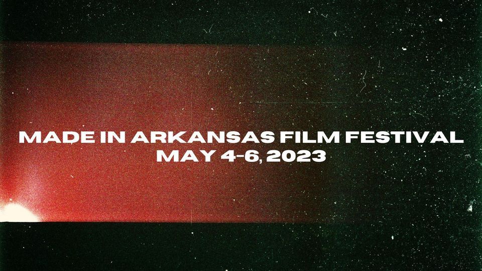 Made In Arkansas Film Festival May 4 6 2023 CALS Ron Robinson