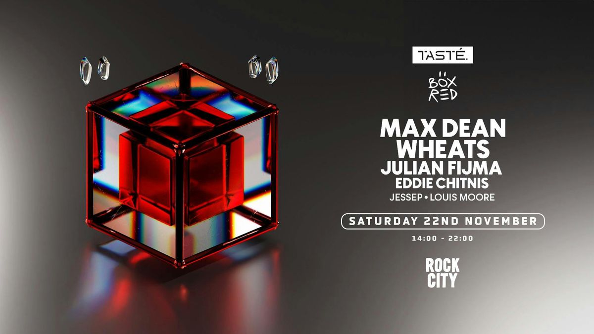 TASTÉ. X BOX RED Presents: Max Dean, Wheats &amp; Julian Fijma @ Rock City, 22 November | Event in Nottingham