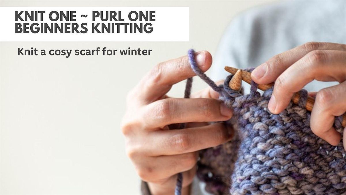 Knit One Purl One: Knit a Cosy Scarf for Winter