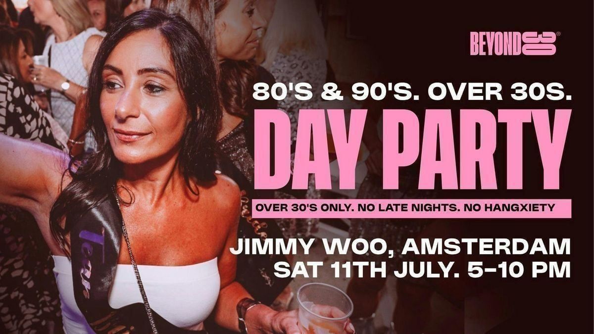 80s & 90s Over 30s Daytime Clubbing – AMSTERDAM🕺🏽