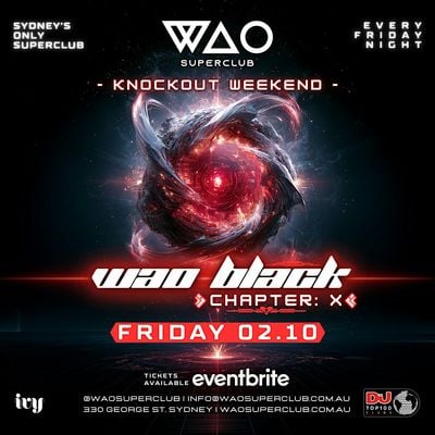 FRI 02 OCT - WAO BLACK KO WEEKEND @ WAO SUPERCLUB