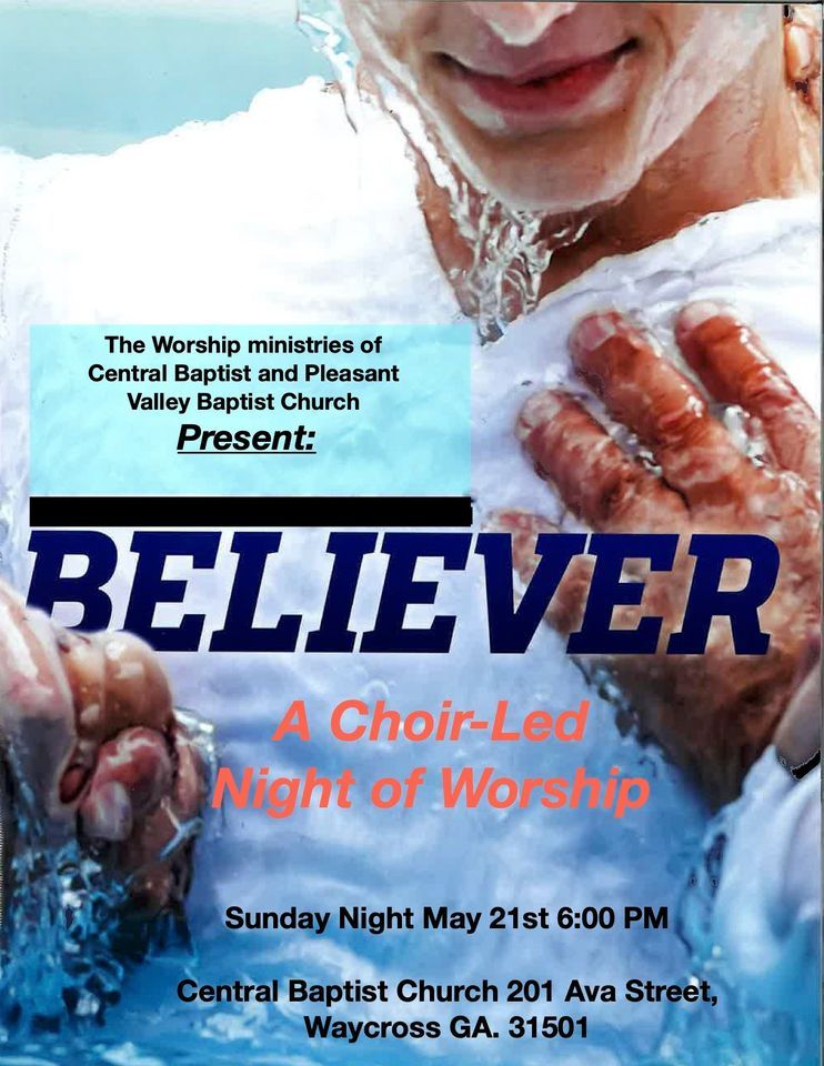 Believer A Choir Led Night of Worship, Central Baptist Church