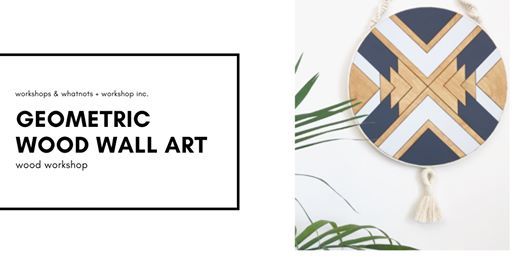Geometric Wood Wall Art Workshop At Tickets Zoeken Vancouver