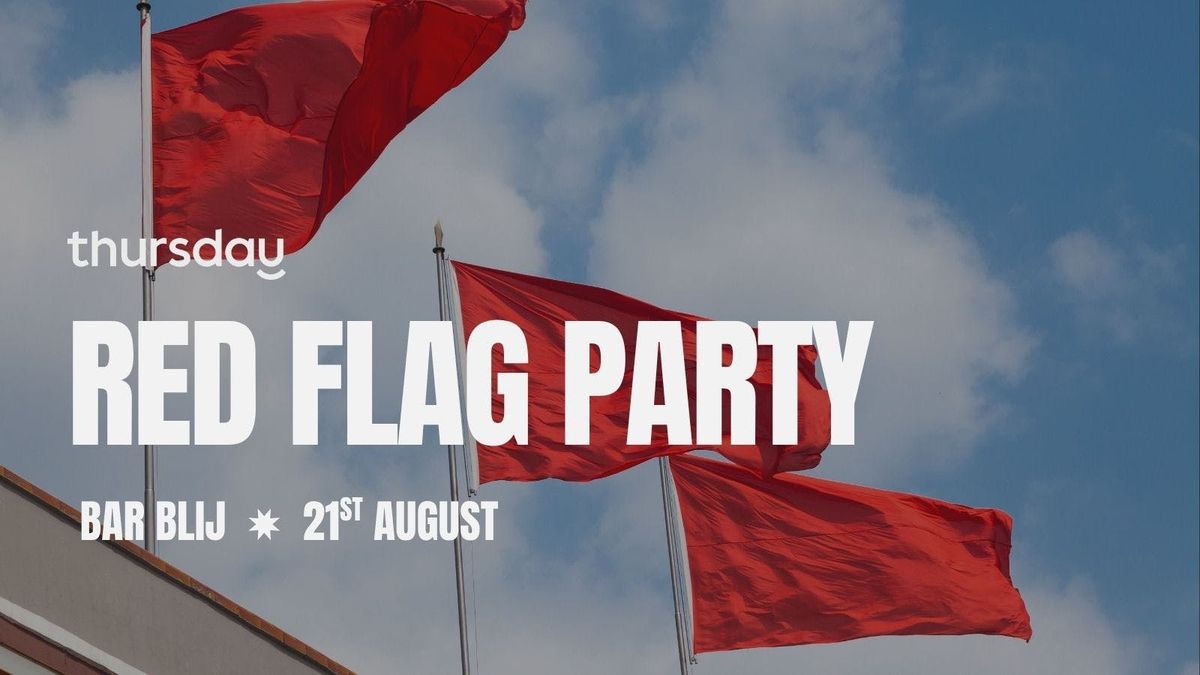 Thursday | Red Flag Party 🚩| Bar Blij, 21 August | Event in Amsterdam | AllEvents
