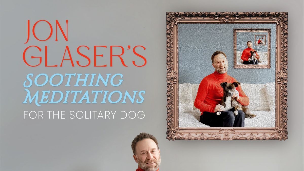 Jon Glaser's Soothing Meditations for the Solitary Dog, 6 August | Event in Brooklyn | AllEvents