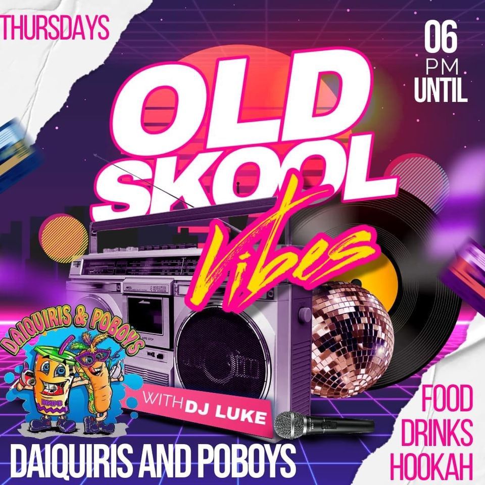 Thursday Old Skool Vibes with DJ Luke, Daiquiris & PoBoys, Columbus, 26