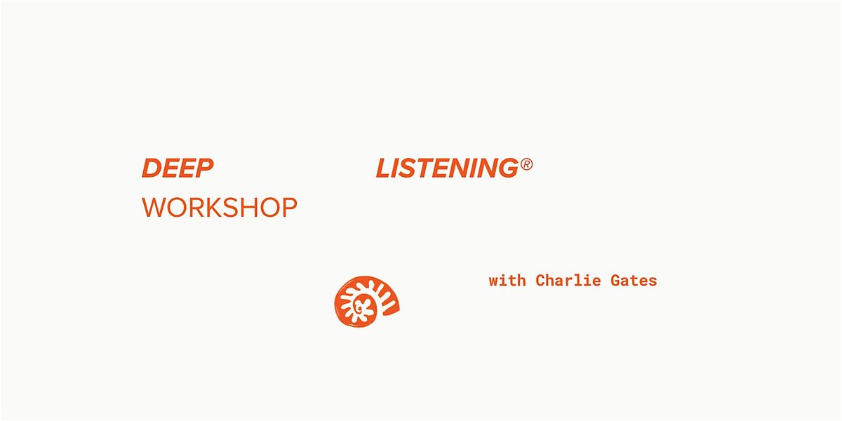 Deep Listening Workshop®