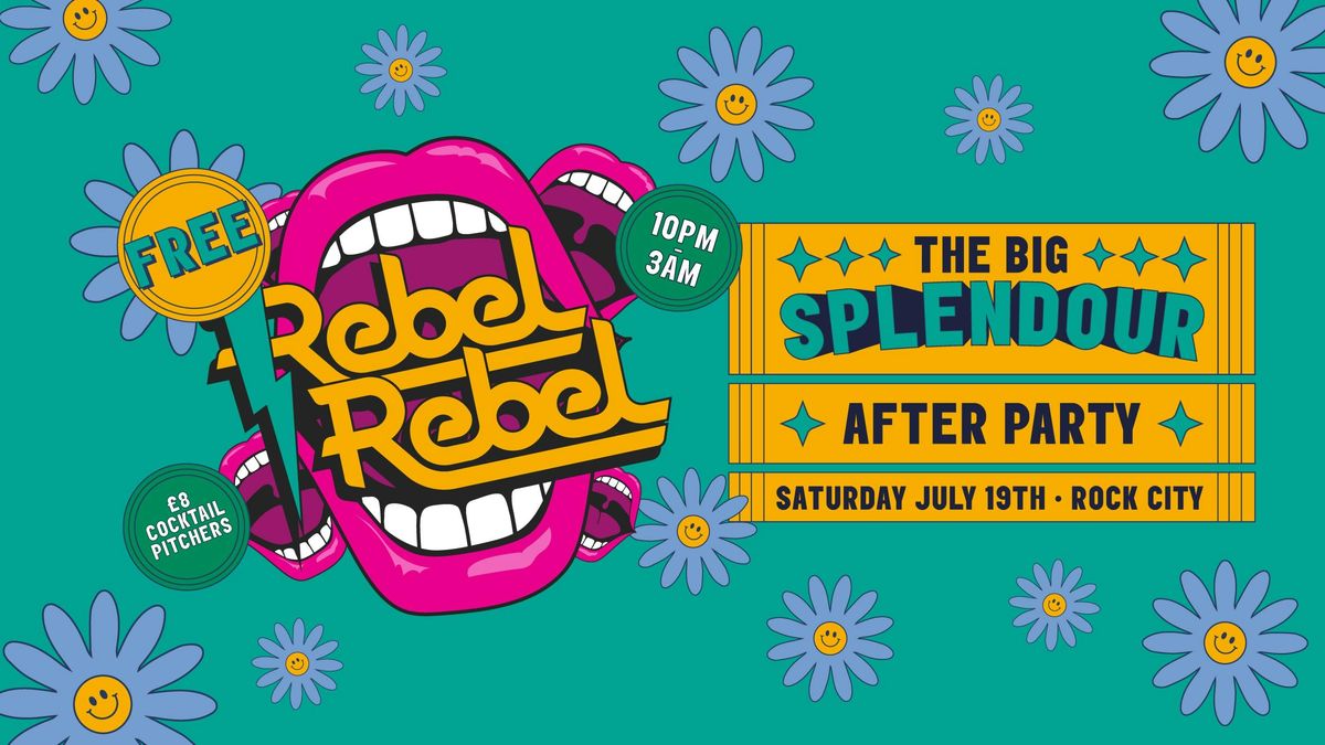 Rebel Rebel Presents - The BIG Splendour FREE After Party (Free Entry to Rebel Rebel for Splendour Ticket Holders Only) - 19/07/25, 19 July