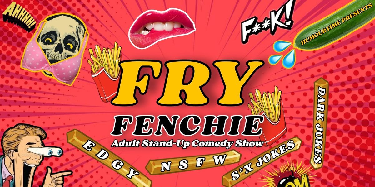 Fry Fenchie - Adult Stand Up Comedy Show | Event in Ahmedabad | AllEvents