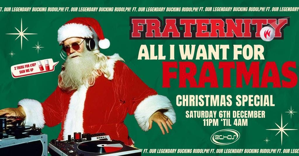 Fraternity Presents: ALL I WANT FOR FRATMAS 🛷🥂🎄, 6 December | Event in Loughborough | AllEvents