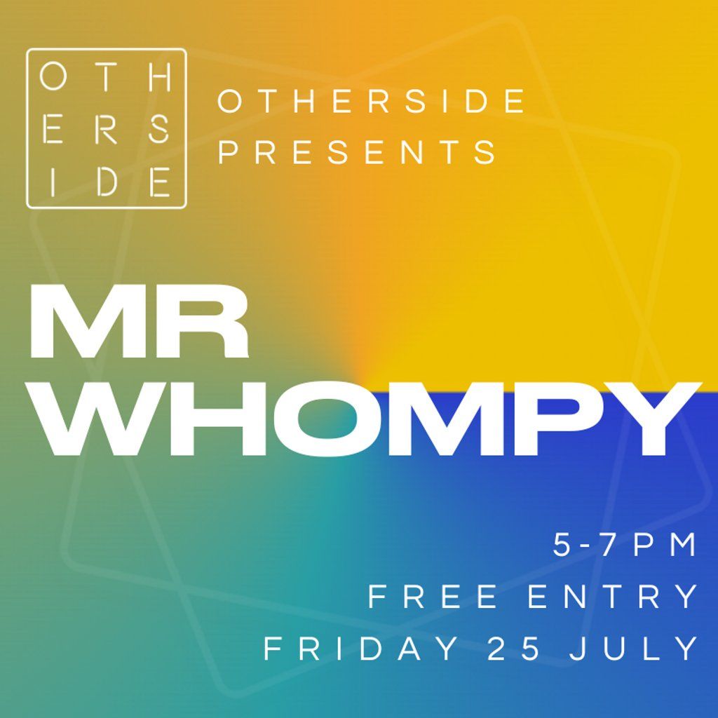 Mr Whompy TAKE OVER - Live at OTHERSIDE | Event in London | AllEvents