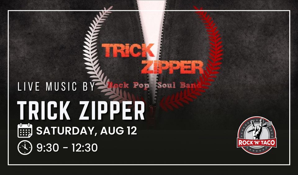 Trick Zipper LIVE!, Rock N Taco Roswell, August 12 to August 13