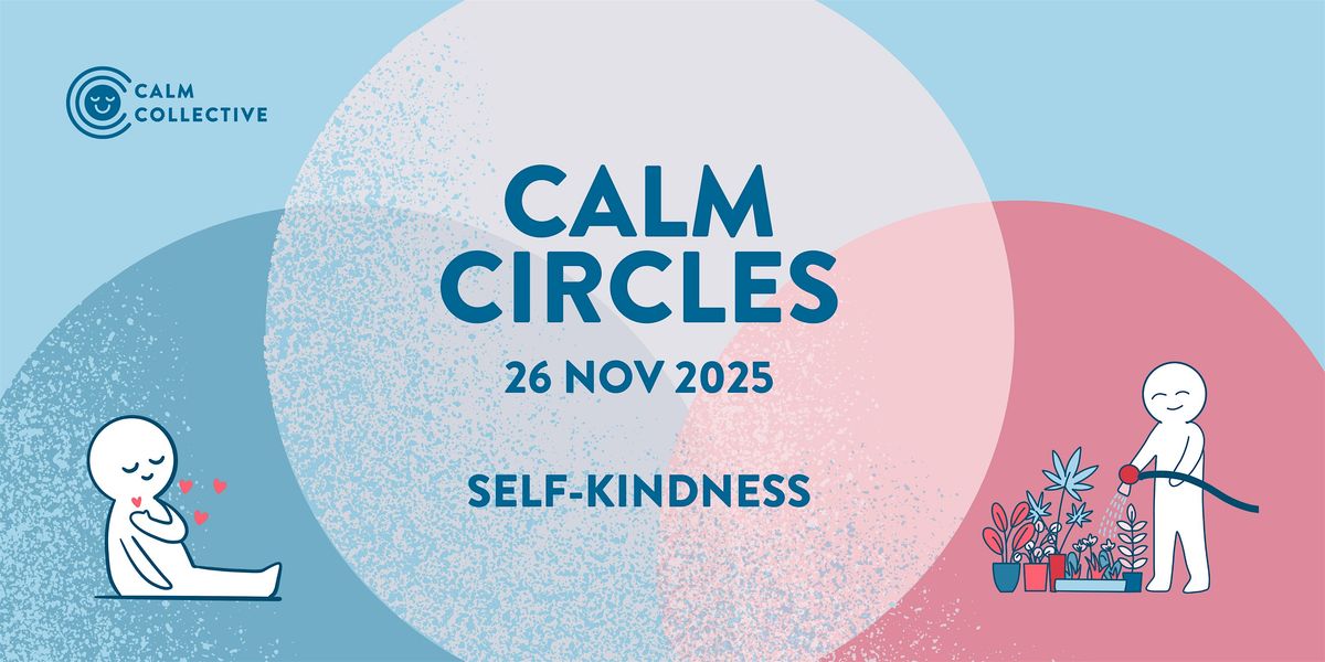 Calm Circles: Self-Kindness (26 Nov 2025) | Event in Singapore | AllEvents