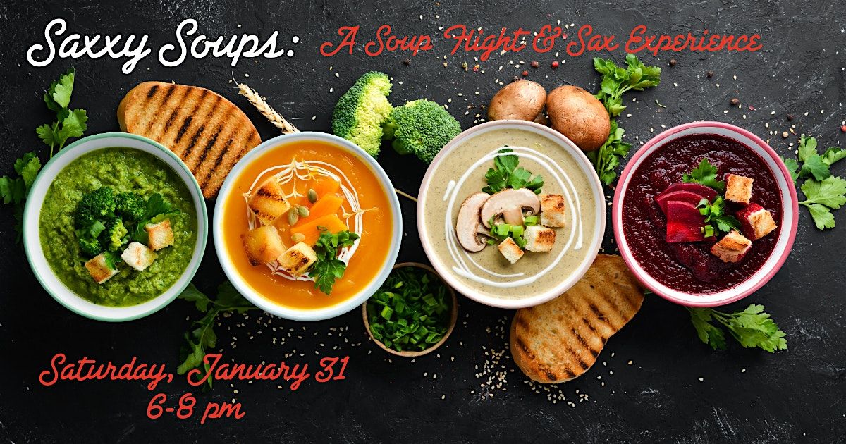 Saxxy Soups: A Soup Flight And Sax Experience, 31 January | Event in Canton | AllEvents