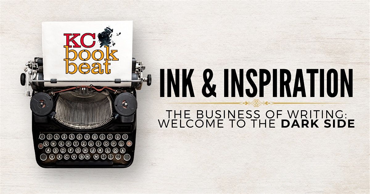 Ink & Inspiration - The Business of Writing- Welcome to the Dark Side, 24 January | Event in Independence