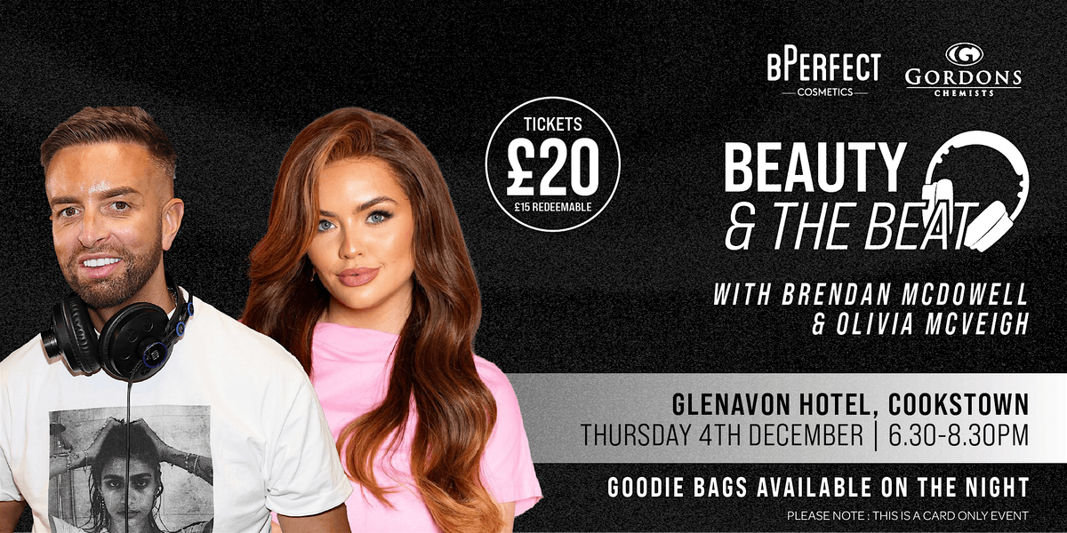 BPerfect Cosmetics Beauty & The Beat w/ Brendan McDowell & Olivia McVeigh!, 4 December | Event in Cookstown