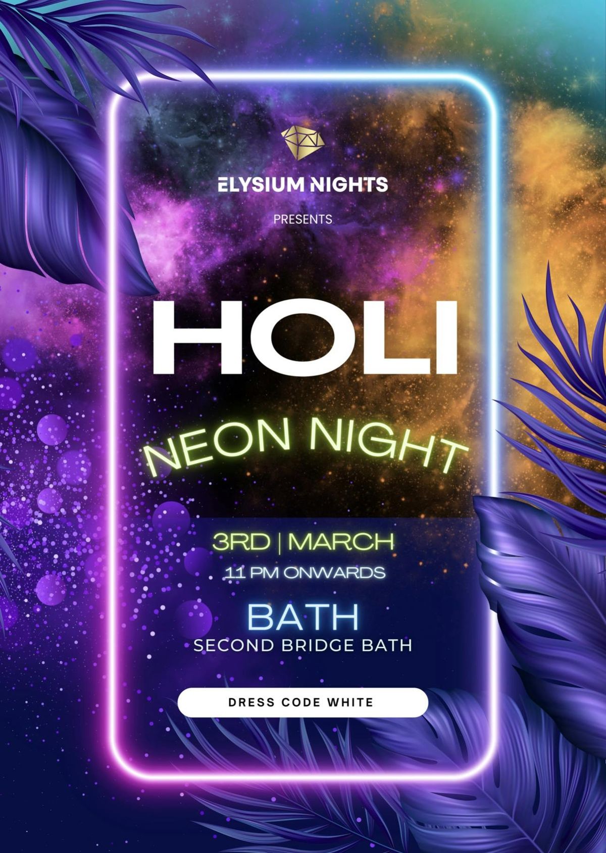 ELYSIUM NIGHTS-HOLI NEON NIGHT, Second Bridge, Bath, 3 March to 4 March ...